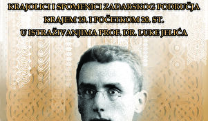 Izložba "Krajolici i spomenici zadarskog područja krajem 19. i početkom 20. st. u istraživanjima prof. dr. Luke Jelića" 