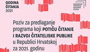 Javni poziv za predlaganje programa koji potiču čitanje i razvoj čitateljske publike u Republici Hrvatskoj za 2021. godinu