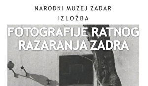 Izložba FOTOGRAFIJE RATNOG RAZARANJA ZADRA