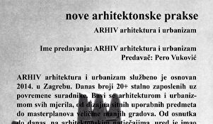 Ciklus "Nove arhitektonske prakse" I ARHIV arhitektura i urbanizam