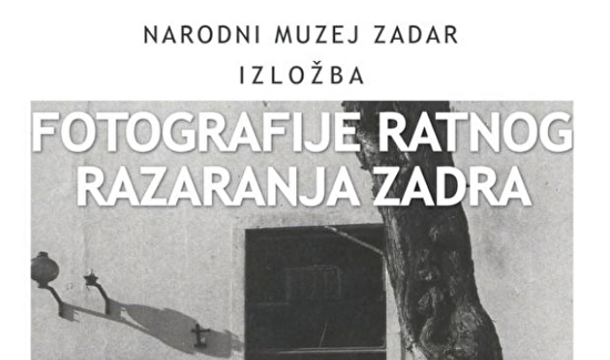 Izložba FOTOGRAFIJE RATNOG RAZARANJA ZADRA