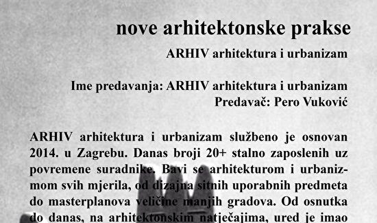 Ciklus "Nove arhitektonske prakse" I ARHIV arhitektura i urbanizam