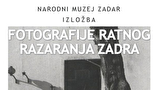 Izložba FOTOGRAFIJE RATNOG RAZARANJA ZADRA