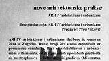 Ciklus "Nove arhitektonske prakse" I ARHIV arhitektura i urbanizam